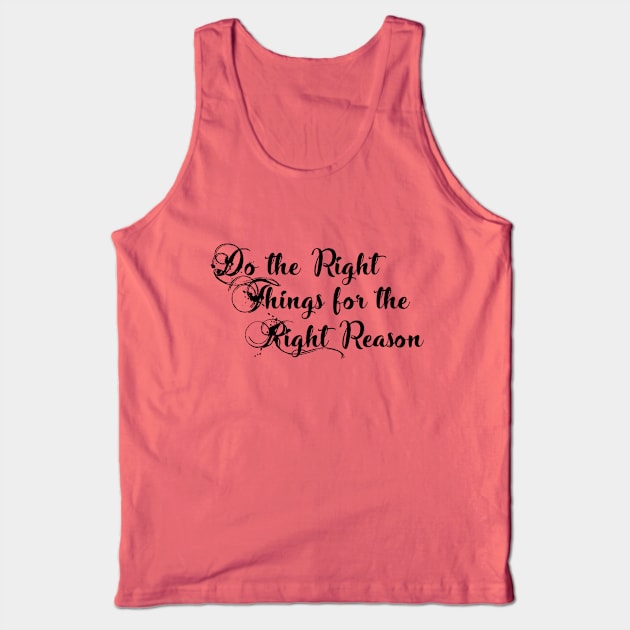 Do The Right Thing to the Right Reason Tank Top by werdanepo